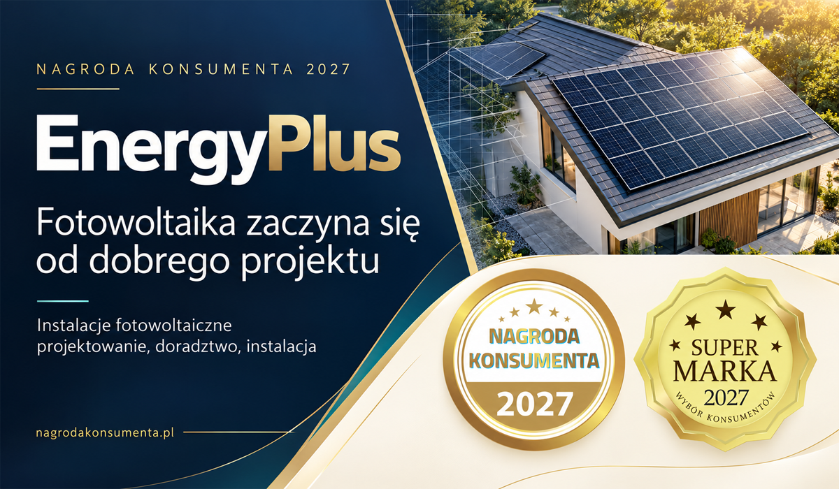 EnergyPlus — Nagroda Konsumenta 2027 i Super Marka 2027, instalacje fotowoltaiczne: projektowanie, doradztwo, instalacja